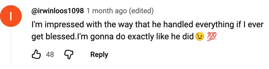 Comment by @irwinloos1098 on a free video: I'm impressed with the way that he handled everything if I ever get blessed.I'm gonna do exactly like he did😉💯
